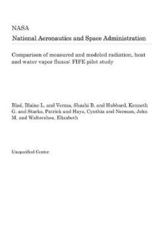 Cover of Comparison of Measured and Modeled Radiation, Heat and Water Vapor Fluxes