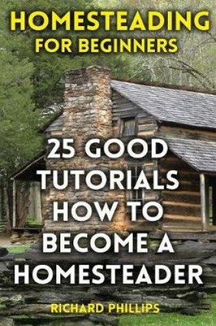 Cover of Homesteading For Beginners