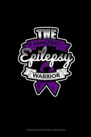 Cover of The Amazing Epilepsy Warrior