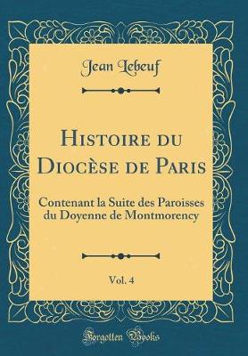 Book cover for Histoire Du Diocèse de Paris, Vol. 4