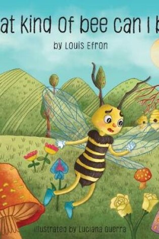 Cover of What kind of bee can I be?