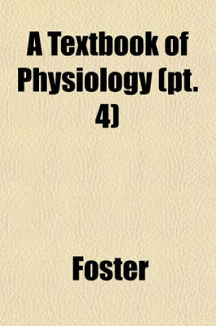 Cover of A Textbook of Physiology (PT. 4)