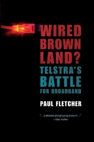 Cover of Wired Brown Land? Telstra's Battle for Broadband