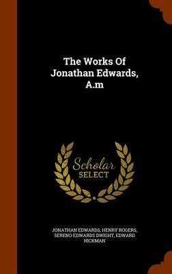 Book cover for The Works of Jonathan Edwards, A.M