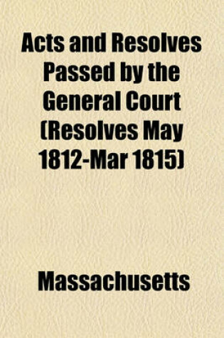 Cover of Acts and Resolves Passed by the General Court (Resolves May 1812-Mar 1815)