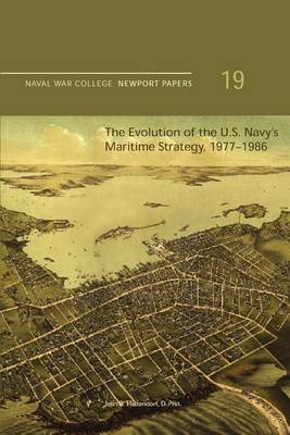 Book cover for The Evolution of the U.S. Navy's Maritime Strategy, 1977-1986