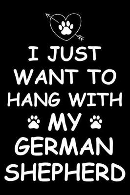 Book cover for I Just Want to Hang With My German Shepherd