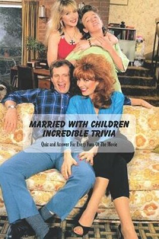 Cover of Married With Children Incredible Trivia