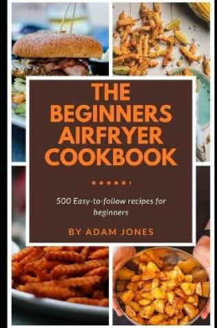 Cover of The Beginners Airfryer cookbook