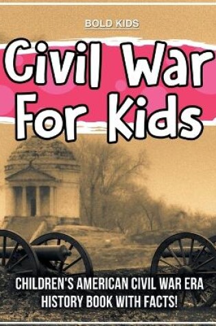 Cover of Civil War For Kids