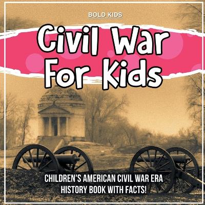 Book cover for Civil War For Kids