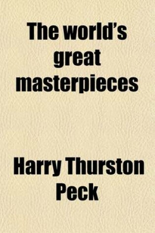 Cover of The World's Great Masterpieces Volume 24; History, Biography, Science, Philosophy, Poetry, the Drama, Travel, Adventure, Fiction, Etc.