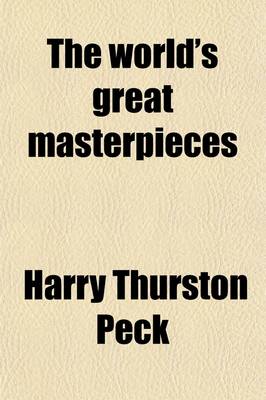 Book cover for The World's Great Masterpieces Volume 24; History, Biography, Science, Philosophy, Poetry, the Drama, Travel, Adventure, Fiction, Etc.