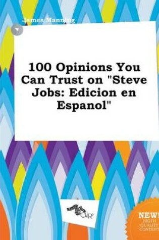 Cover of 100 Opinions You Can Trust on Steve Jobs