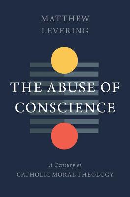 Book cover for The Abuse of Conscience