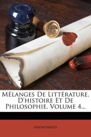 Cover of Mélanges De Littérature, D'histoire Et De Philosophie, Volume 4...