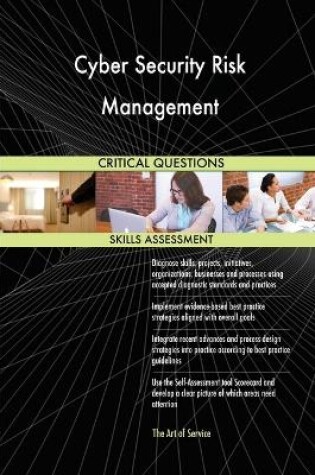 Cover of Cyber Security Risk Management Critical Questions Skills Assessment