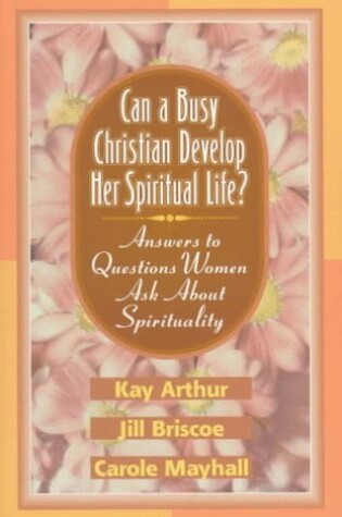 Cover of Can a Busy Christian Develop Her Spiritual Life?