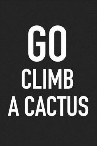 Cover of Go Climb a Cactus