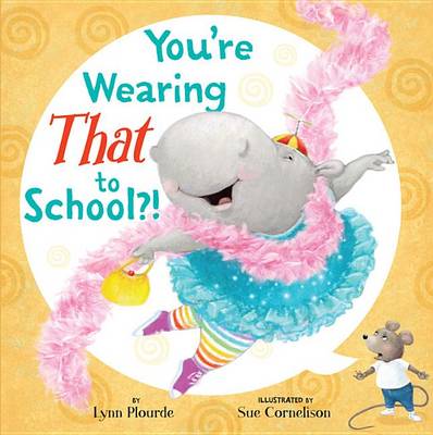 Book cover for You're Wearing That to School?!