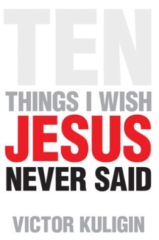 Cover of Ten Things I Wish Jesus Never Said