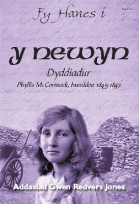 Book cover for Fy Hanes i: Y Newyn  Dyddiadur Phyllis McCormack, Iwerddon 18451847