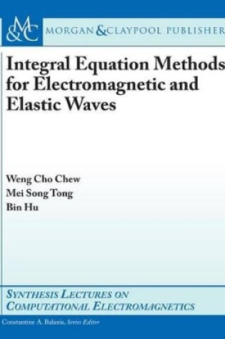 Cover of Integral Equation Methods for Electromagnetic and Elastic Waves