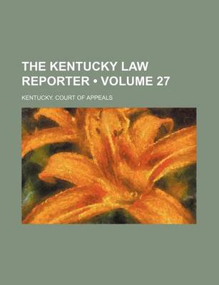 Book cover for The Kentucky Law Reporter (Volume 27)