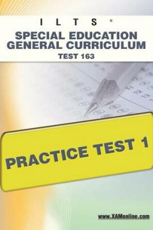 Cover of Ilts Special Education General Curriculum Test 163 Practice Test 1