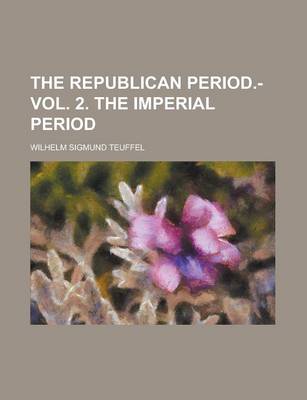 Book cover for The Republican Period.- Vol. 2. the Imperial Period