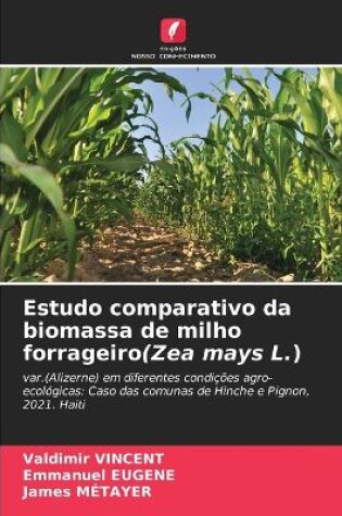 Cover of Estudo comparativo da biomassa de milho forrageiro(Zea mays L.)