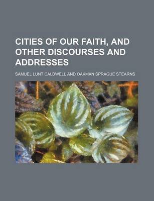 Book cover for Cities of Our Faith, and Other Discourses and Addresses