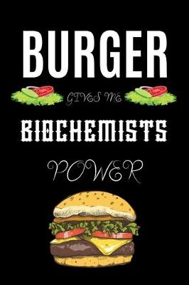 Book cover for Burger Gives Me Biochemists Power