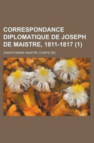 Cover of Correspondance Diplomatique de Joseph de Maistre, 1811-1817 (1)
