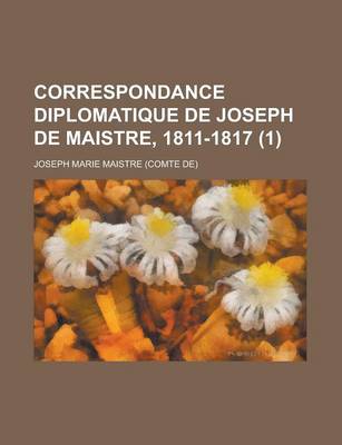 Book cover for Correspondance Diplomatique de Joseph de Maistre, 1811-1817 (1)