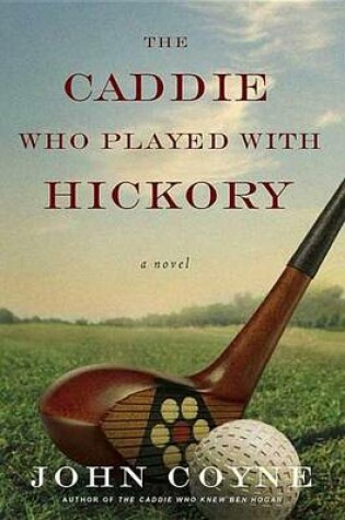 Cover of The Caddie Who Played with Hickory