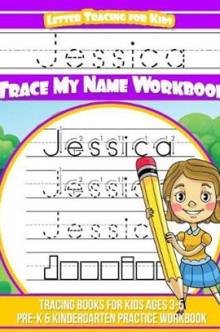 Cover of Jessica Letter Tracing for Kids Trace My Name Workbook