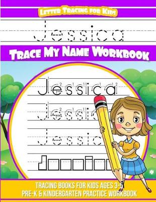 Book cover for Jessica Letter Tracing for Kids Trace My Name Workbook