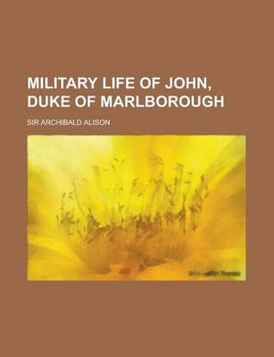 Book cover for Military Life of John, Duke of Marlborough