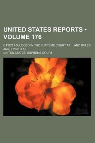 Cover of United States Reports (Volume 176); Cases Adjudged in the Supreme Court at and Rules Announced at