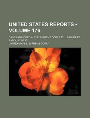 Book cover for United States Reports (Volume 176); Cases Adjudged in the Supreme Court at and Rules Announced at