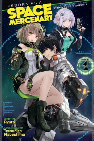 Cover of Reborn as a Space Mercenary: I Woke Up Piloting the Strongest Starship! (Light Novel) Vol. 1