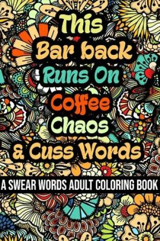 Cover of This Bar back Runs On Coffee, Chaos and Cuss Words