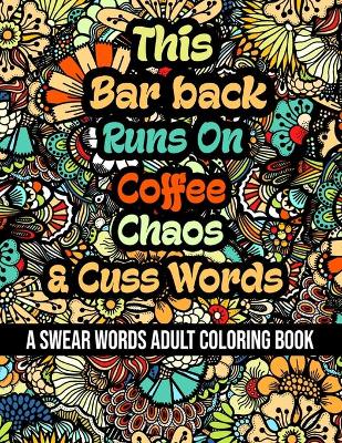 Book cover for This Bar back Runs On Coffee, Chaos and Cuss Words