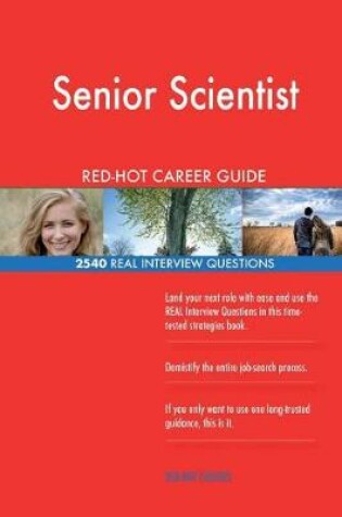 Cover of Senior Scientist RED-HOT Career Guide; 2540 REAL Interview Questions