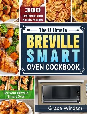 Cover of The Complete Breville Smart Oven Cookbook