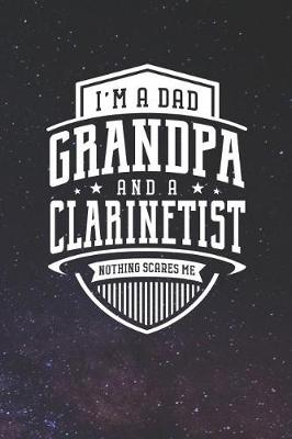 Book cover for I'm A Dad Grandpa & A Clarinetist Nothing Scares Me