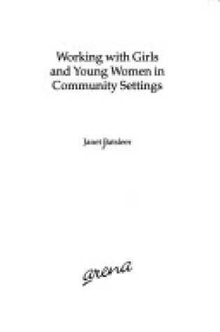 Cover of Working with Girls and Young Women in Community Settings