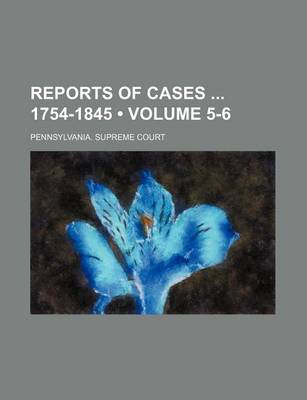 Book cover for Reports of Cases 1754-1845 (Volume 5-6)