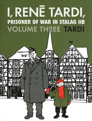 Book cover for I, Rene Tardi, Prisoner Of War In Stalag Iib Vol. 3